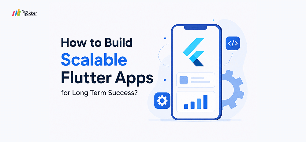 How to Build Scalable Flutter Apps for Long Term Success?